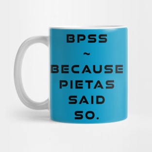 BPSS - Because Pietas Said So Mug